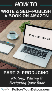how to write and self publish a book on amazon part two writing editing and designing your book